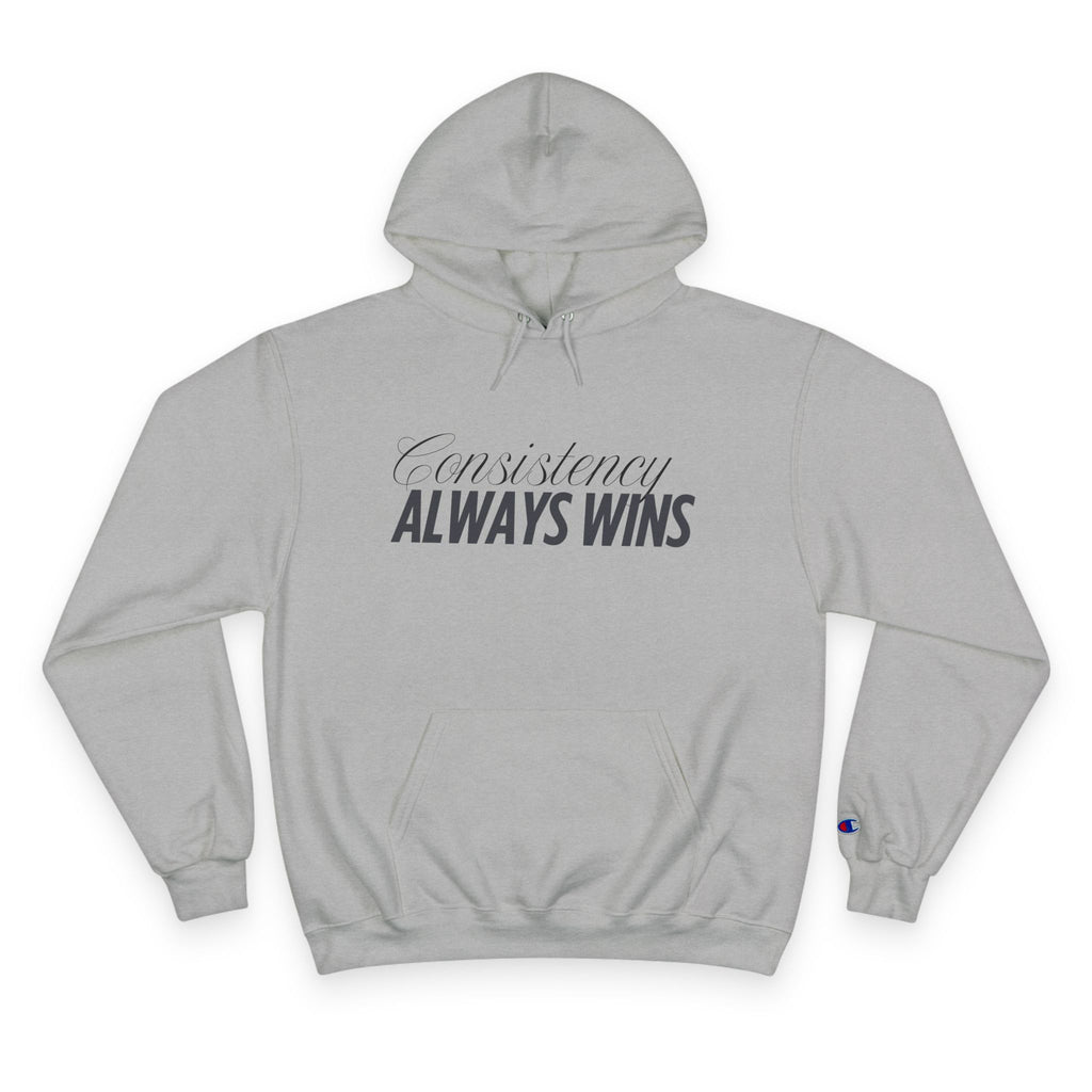Consistency Always Wins- Inspirational Champion Hoodie