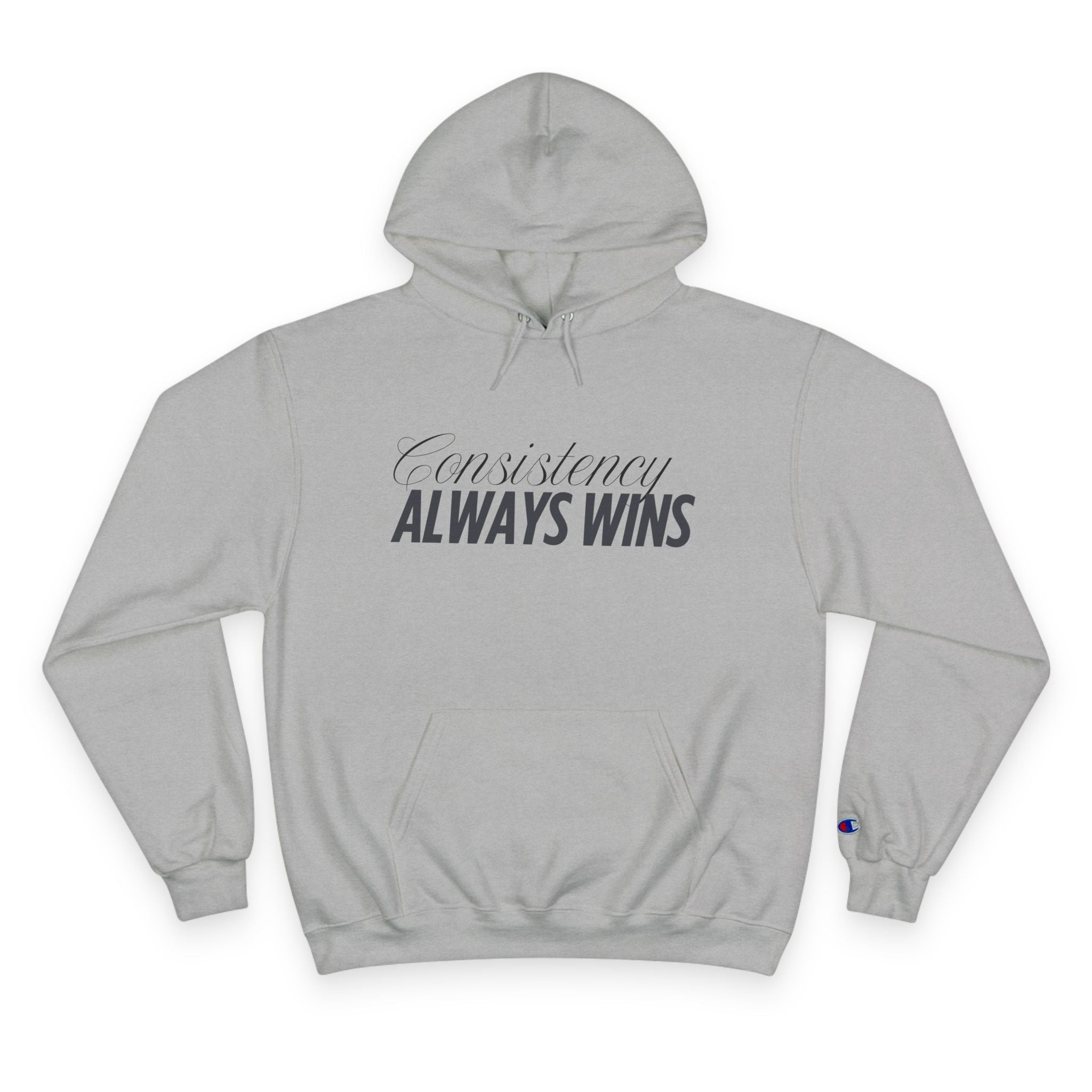 Consistency Always Wins- Inspirational Champion Hoodie