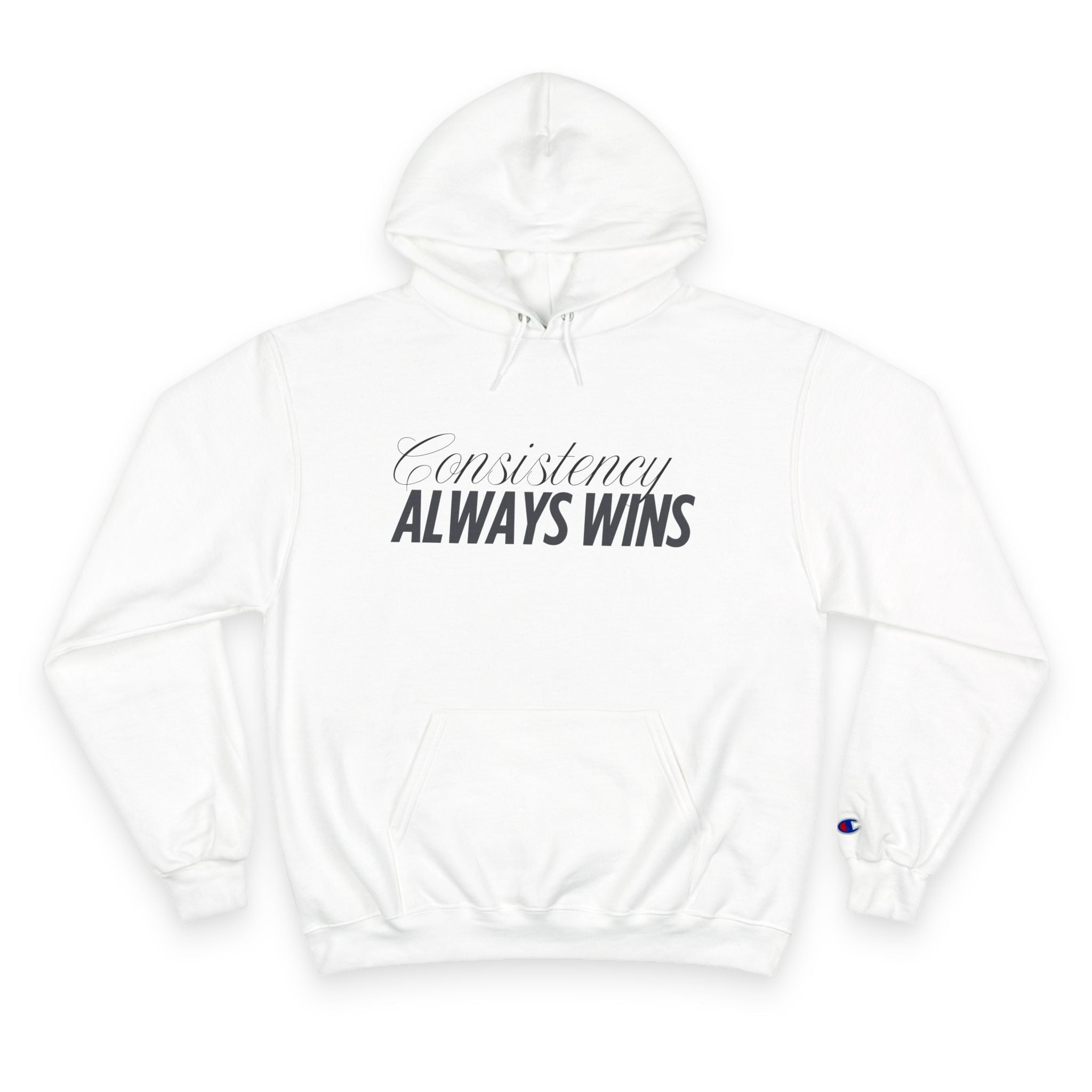 Consistency Always Wins- Inspirational Champion Hoodie